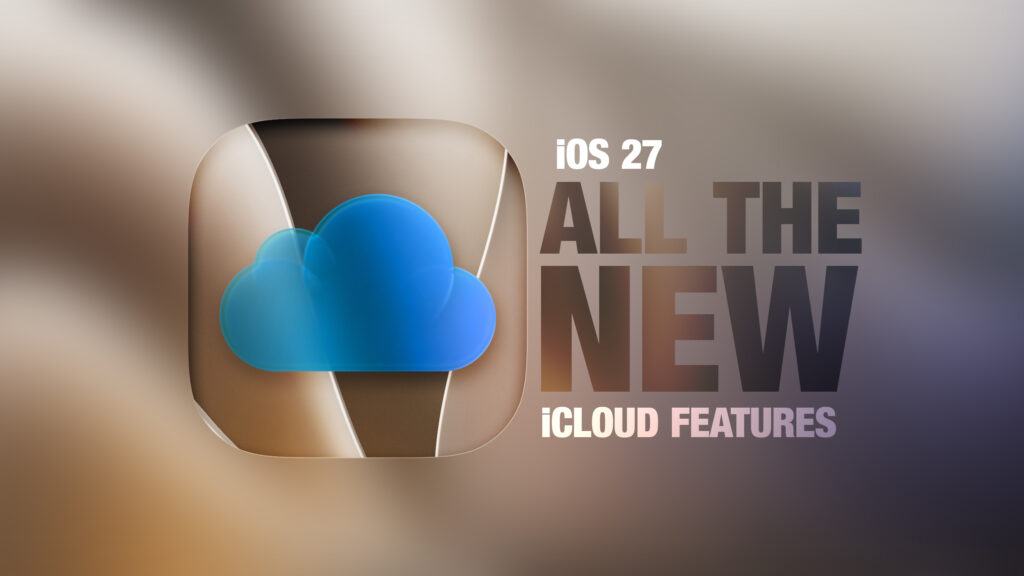 iOS 27 iCloud 업그레이드 총정리: 홈캠부터 사진까지 뭐가 달라졌나